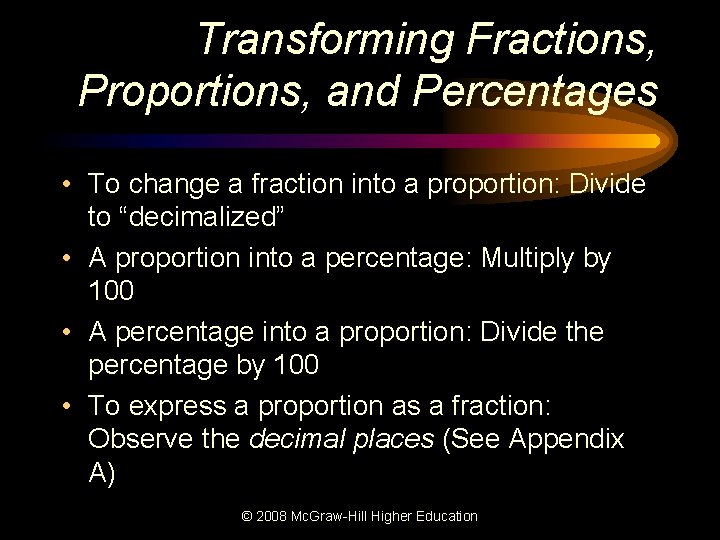 Transforming Fractions, Proportions, and Percentages • To change a fraction into a proportion: Divide