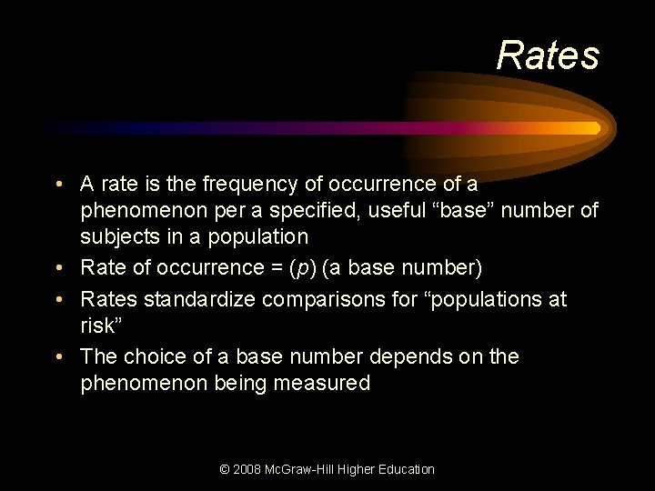 Rates • A rate is the frequency of occurrence of a phenomenon per a