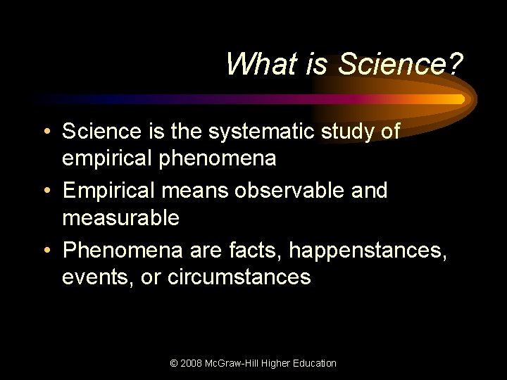 What is Science? • Science is the systematic study of empirical phenomena • Empirical