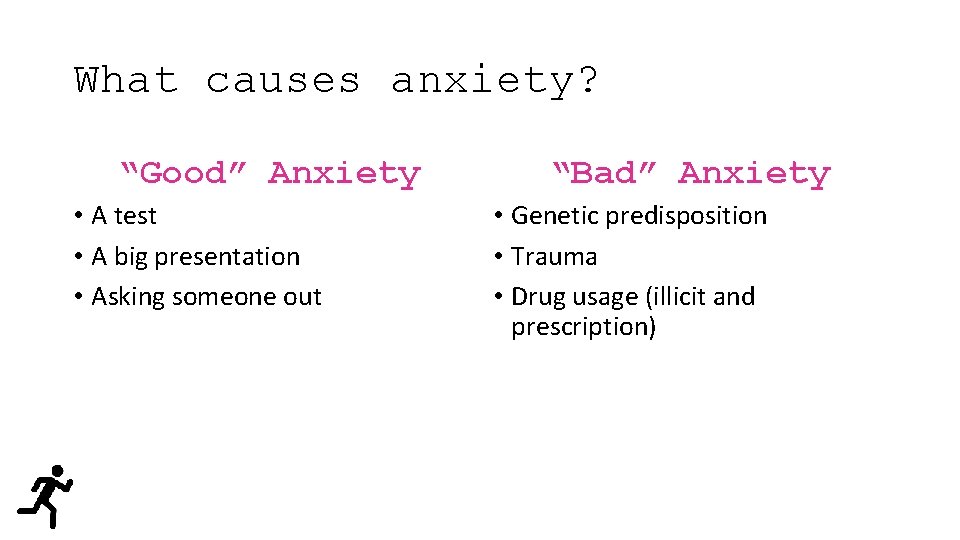 What causes anxiety? “Good” Anxiety • A test • A big presentation • Asking