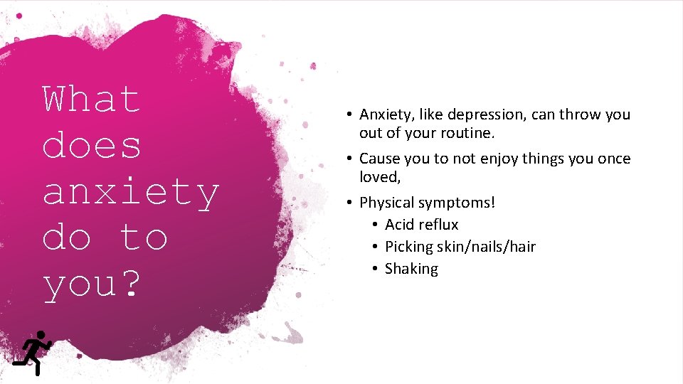 What does anxiety do to you? • Anxiety, like depression, can throw you out