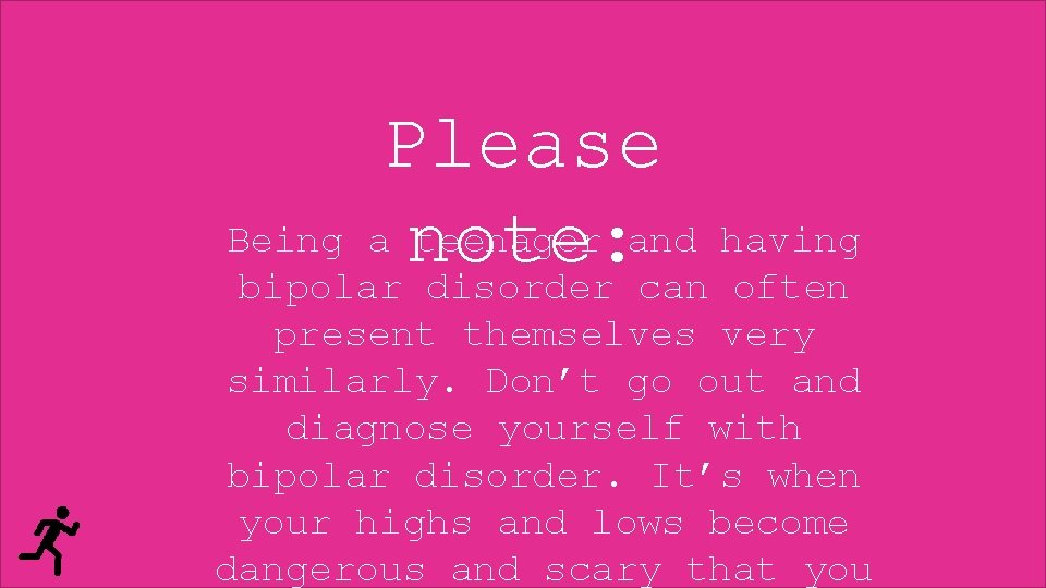 Recognizing Bipolar disorder in yourself. Please Being a note: teenager and having bipolar disorder