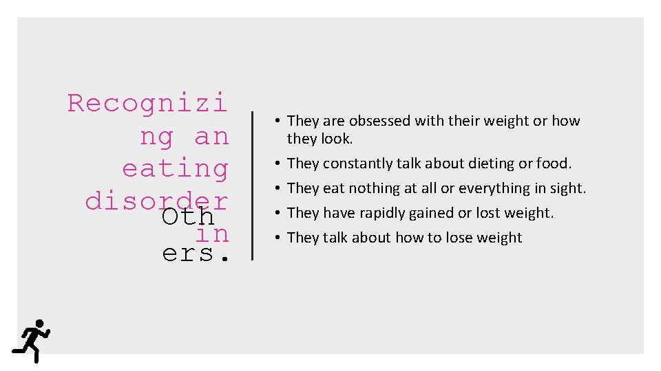 Recognizi ng an eating disorder Oth in ers. • They are obsessed with their