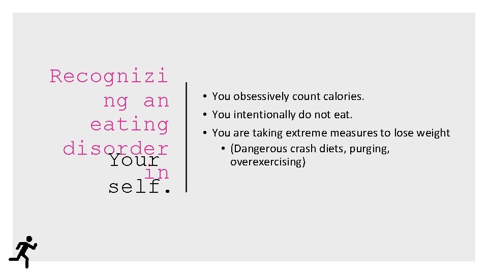 Recognizi ng an eating disorder Your in self. • You obsessively count calories. •