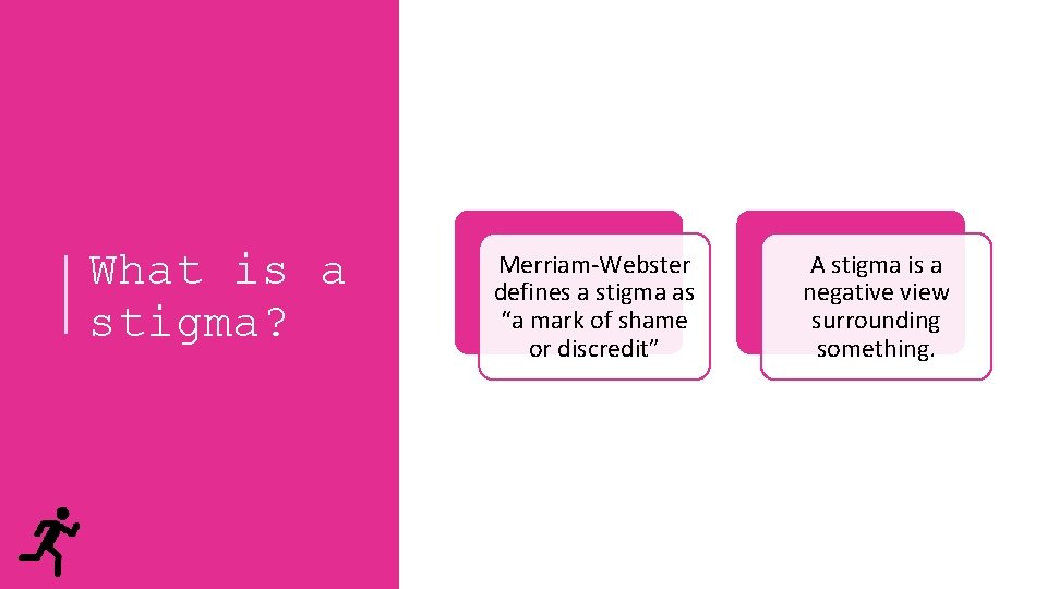 What is a stigma? Merriam-Webster defines a stigma as “a mark of shame or
