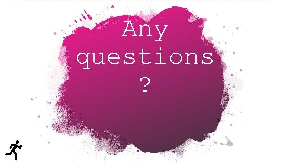 Any questions ? 