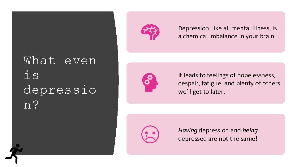 Depression, like all mental illness, is a chemical imbalance in your brain. What even