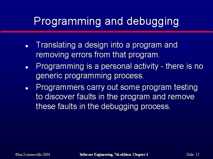 Programming and debugging l l l Translating a design into a program and removing