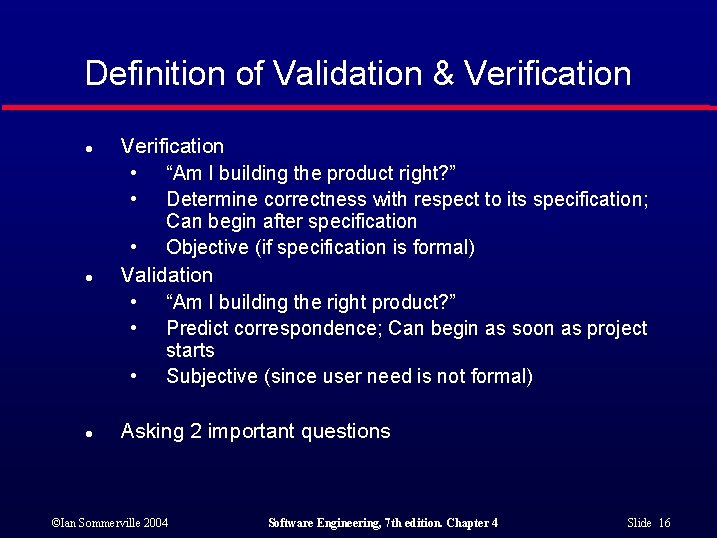 Definition of Validation & Verification l l l Verification • “Am I building the