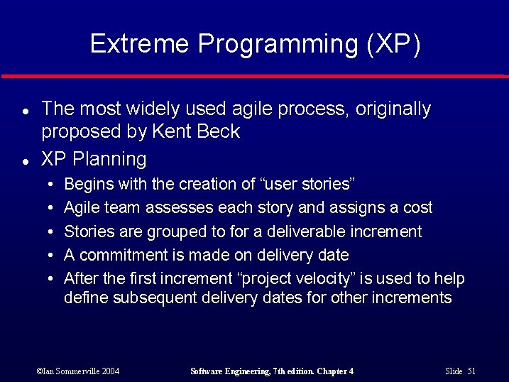 Extreme Programming (XP) l l The most widely used agile process, originally proposed by