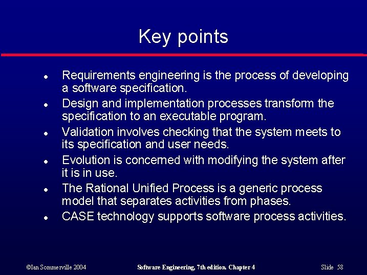 Key points l l l Requirements engineering is the process of developing a software