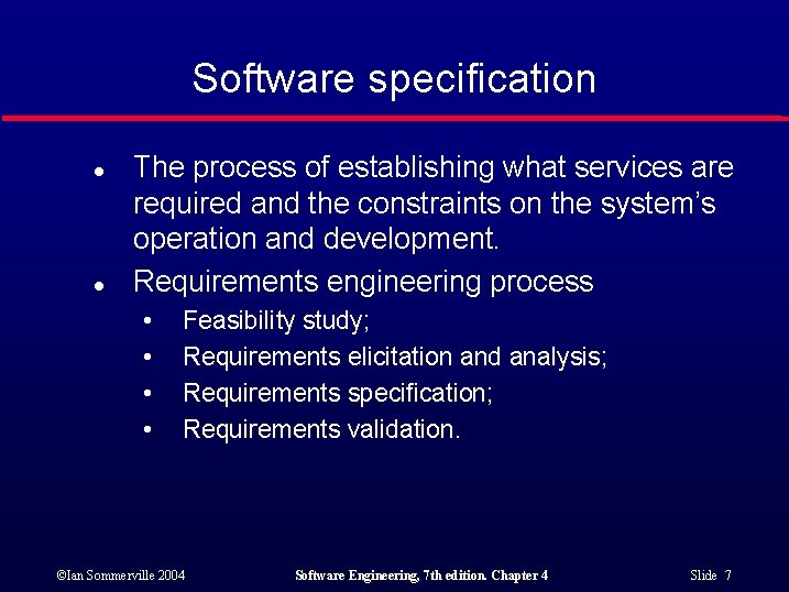 Software specification l l The process of establishing what services are required and the