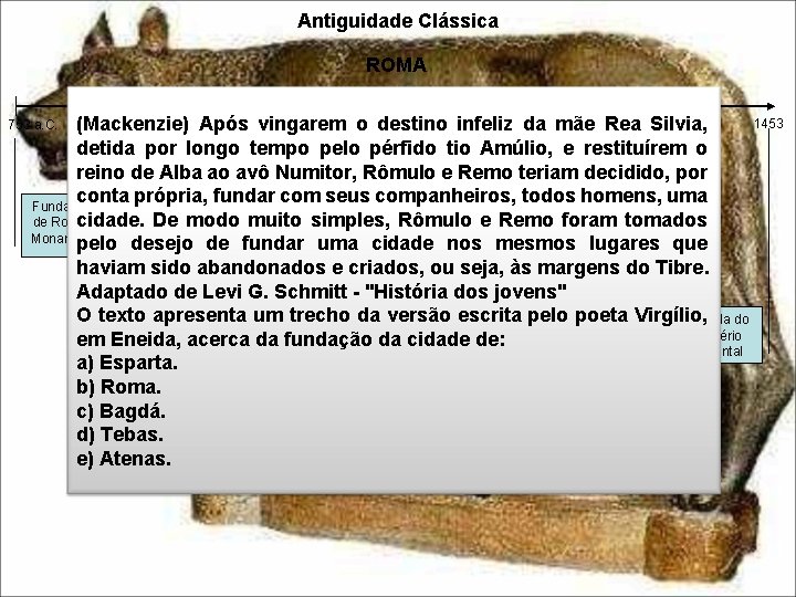 Antiguidade Clássica ROMA 1453 509 a. C. 395 a. C. 476 (Mackenzie) Após 27 Antiguidade Clássica ROMA 1453 509 a. C. 395 a. C. 476 (Mackenzie) Após 27