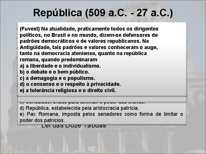 República (509 a. C. - 27 a. C. ) "Em verdade é praticamente maravilhoso República (509 a. C. - 27 a. C. ) "Em verdade é praticamente maravilhoso