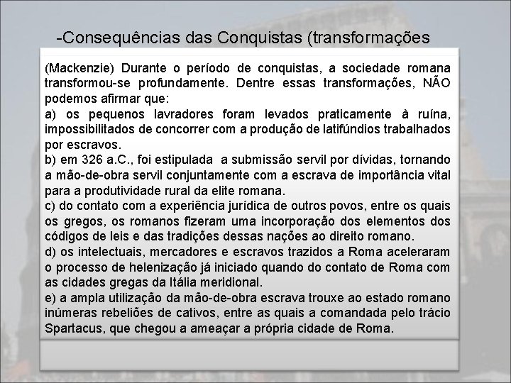 -Consequências das Conquistas (transformações estruturais) (Fgv) Com a expansão do poder romano [sob a -Consequências das Conquistas (transformações estruturais) (Fgv) Com a expansão do poder romano [sob a
