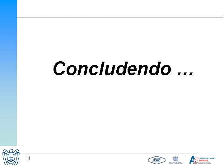 Concludendo … 11 