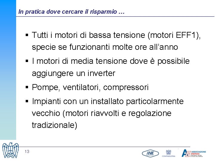 In pratica dove cercare il risparmio … § Tutti i motori di bassa tensione