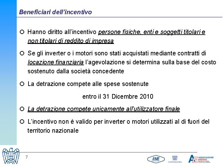 Beneficiari dell’incentivo ¡ Hanno diritto all’incentivo persone fisiche, enti e soggetti titolari e non