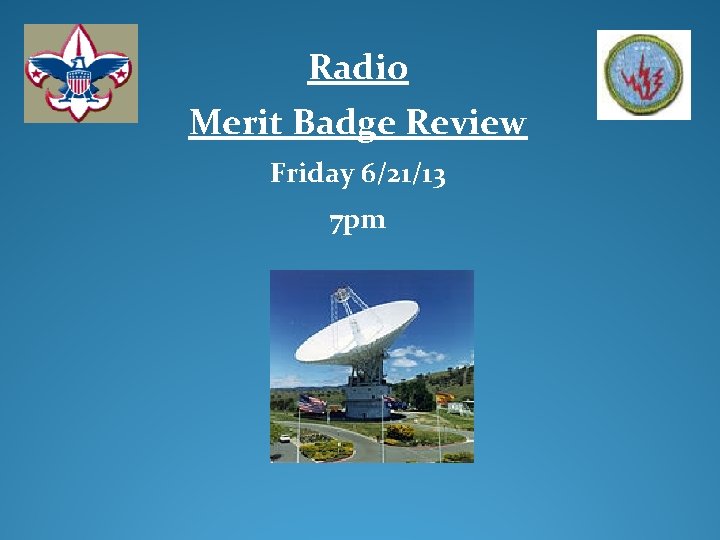 Radio Merit Badge Review Friday 6/21/13 7 pm 