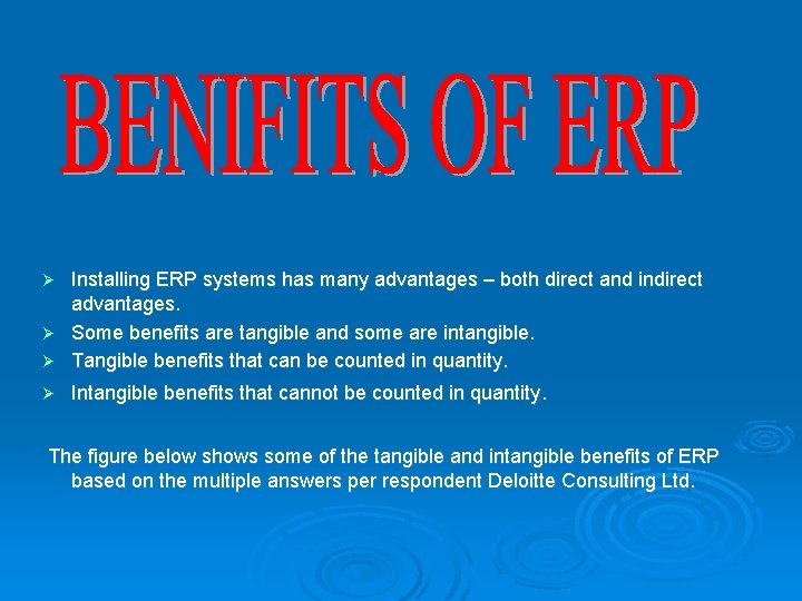 Installing ERP systems has many advantages – both direct and indirect advantages. Ø Some