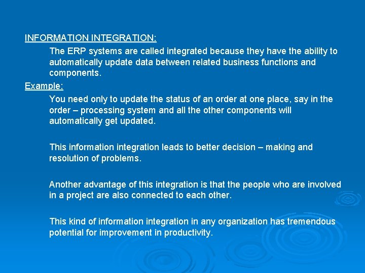 INFORMATION INTEGRATION: The ERP systems are called integrated because they have the ability to