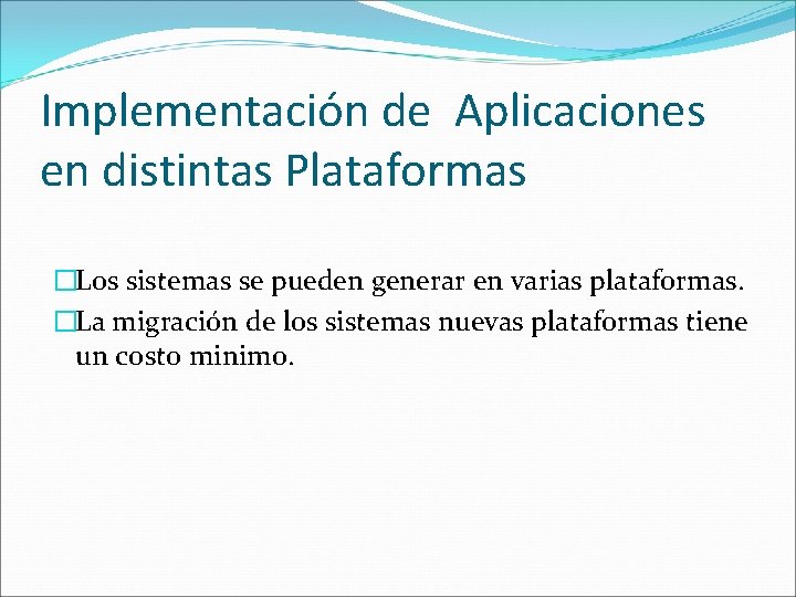 Implementación de Aplicaciones en distintas Plataformas �Los sistemas se pueden generar en varias plataformas.