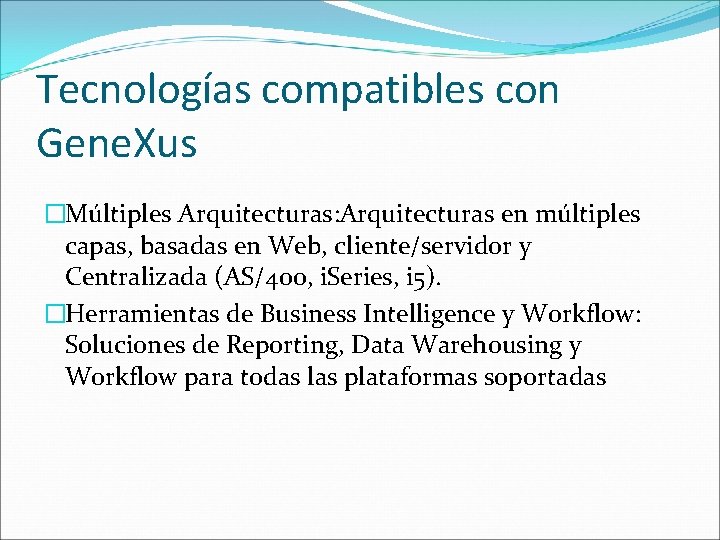 Tecnologías compatibles con Gene. Xus �Múltiples Arquitecturas: Arquitecturas en múltiples capas, basadas en Web,