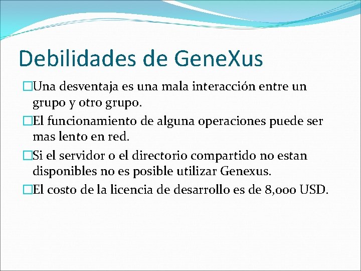 Debilidades de Gene. Xus �Una desventaja es una mala interacción entre un grupo y