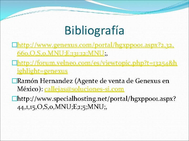 Bibliografía �http: //www. genexus. com/portal/hgxpp 001. aspx? 2, 32, 660, O, S, 0, MNU;