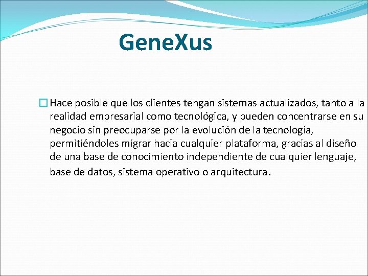 Gene. Xus �Hace posible que los clientes tengan sistemas actualizados, tanto a la realidad