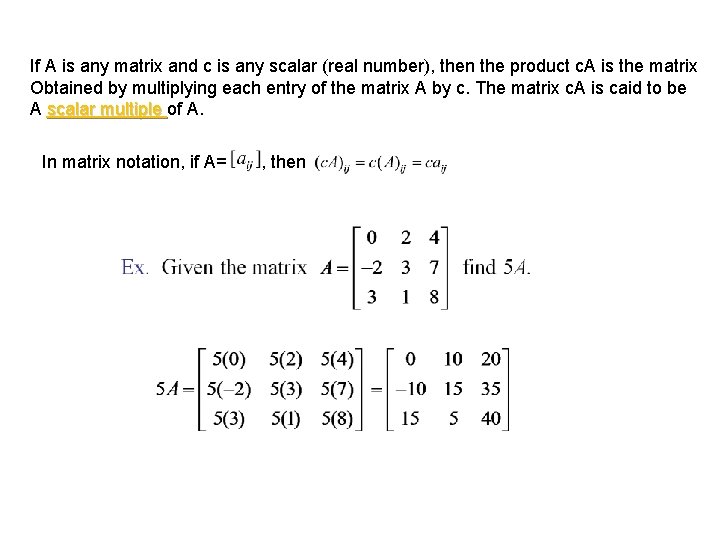 If A is any matrix and c is any scalar (real number), then the