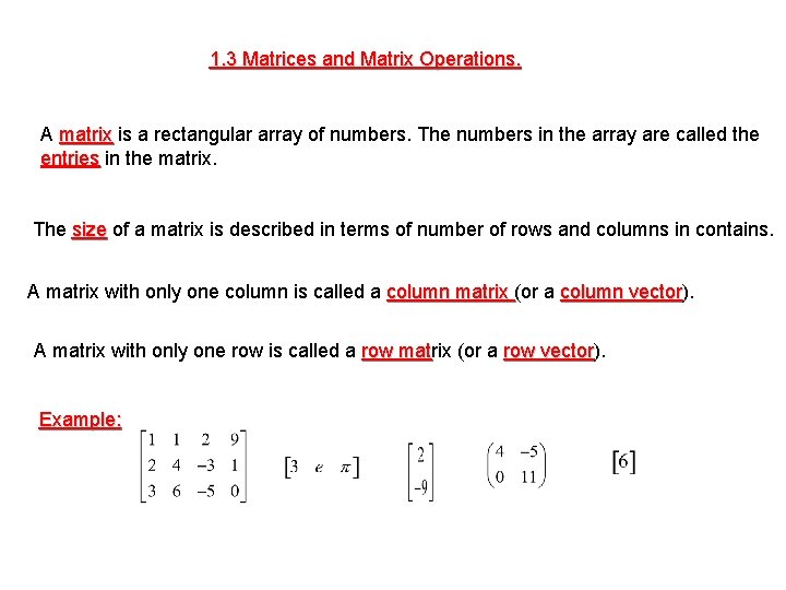 1. 3 Matrices and Matrix Operations. A matrix is a rectangular array of numbers.