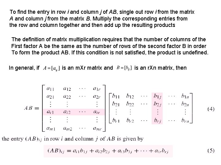 To find the entry in row i and column j of AB, single out