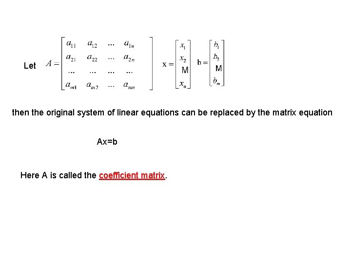 Let then the original system of linear equations can be replaced by the matrix