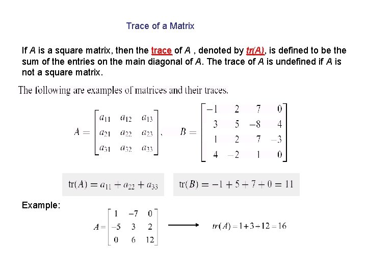 Trace of a Matrix If A is a square matrix, then the trace of