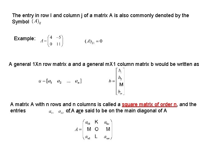 The entry in row I and column j of a matrix A is also