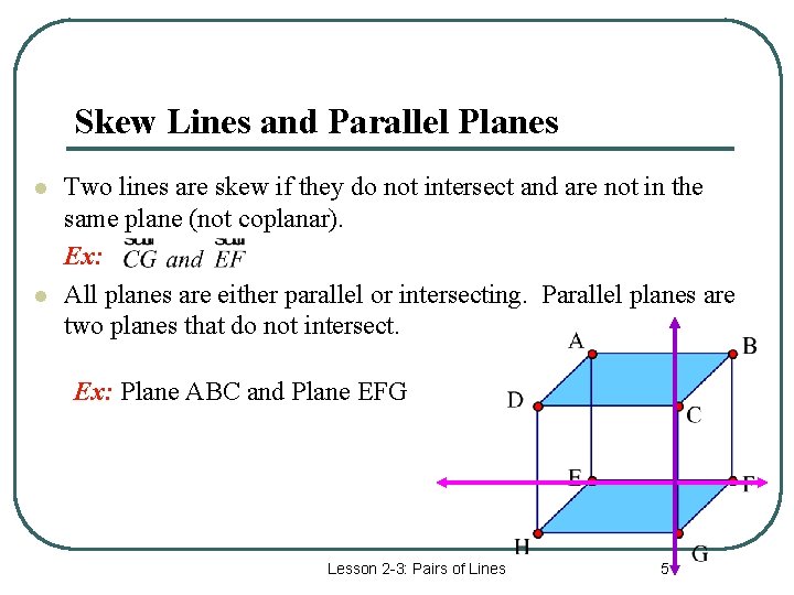 Skew Lines and Parallel Planes l l Two lines are skew if they do