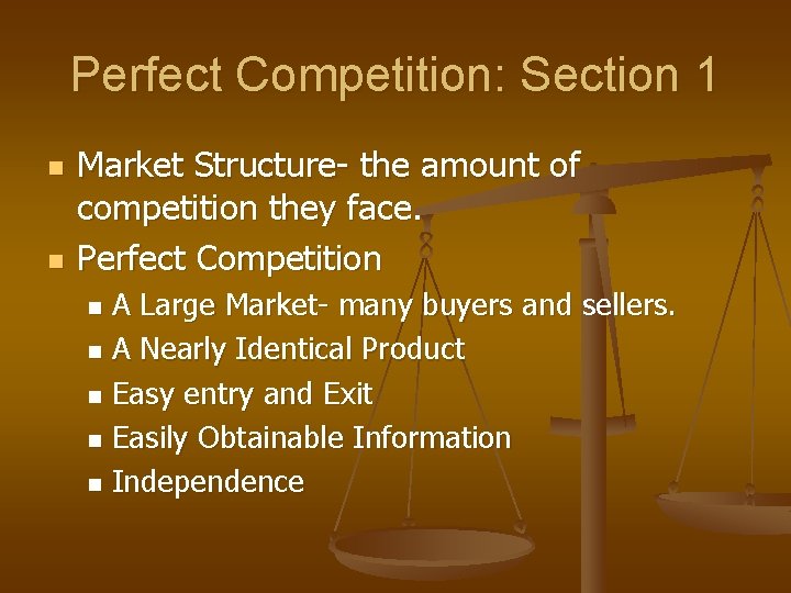 Perfect Competition: Section 1 n n Market Structure- the amount of competition they face.