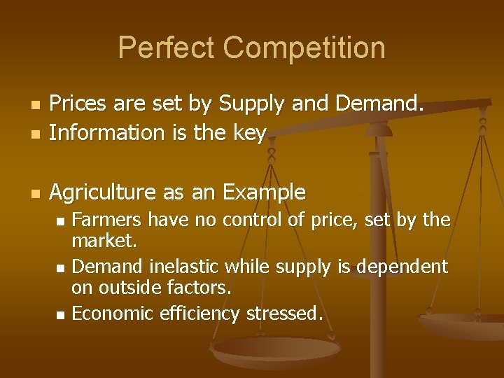 Perfect Competition n Prices are set by Supply and Demand. Information is the key