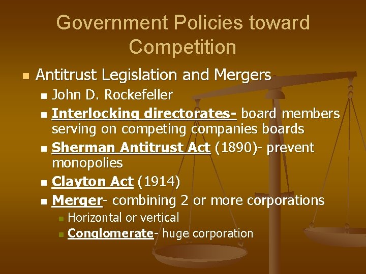Government Policies toward Competition n Antitrust Legislation and Mergers John D. Rockefeller n Interlocking