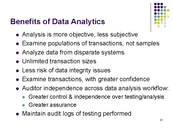 Benefits of Data Analytics l l l l Analysis is more objective, less subjective