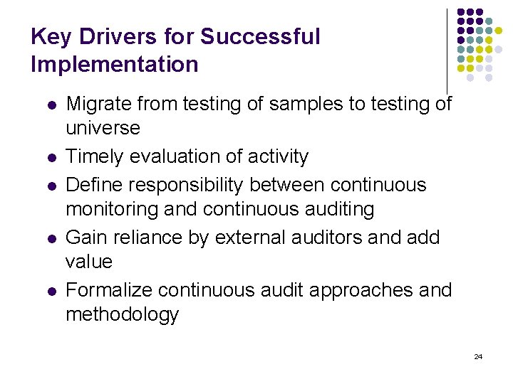 Key Drivers for Successful Implementation l l l Migrate from testing of samples to