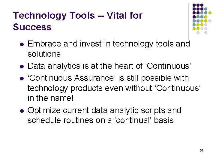 Technology Tools -- Vital for Success l l Embrace and invest in technology tools
