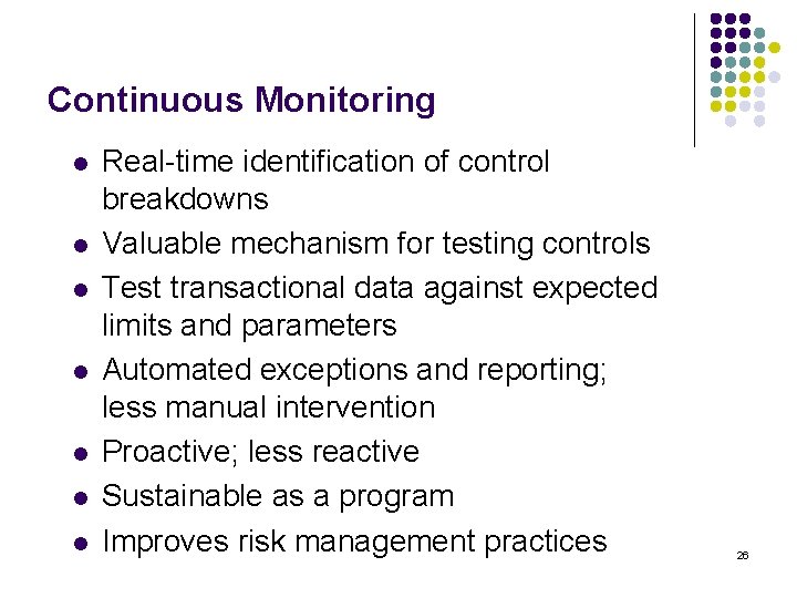 Continuous Monitoring l l l l Real-time identification of control breakdowns Valuable mechanism for