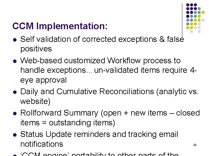 CCM Implementation: l l l Self validation of corrected exceptions & false positives Web-based