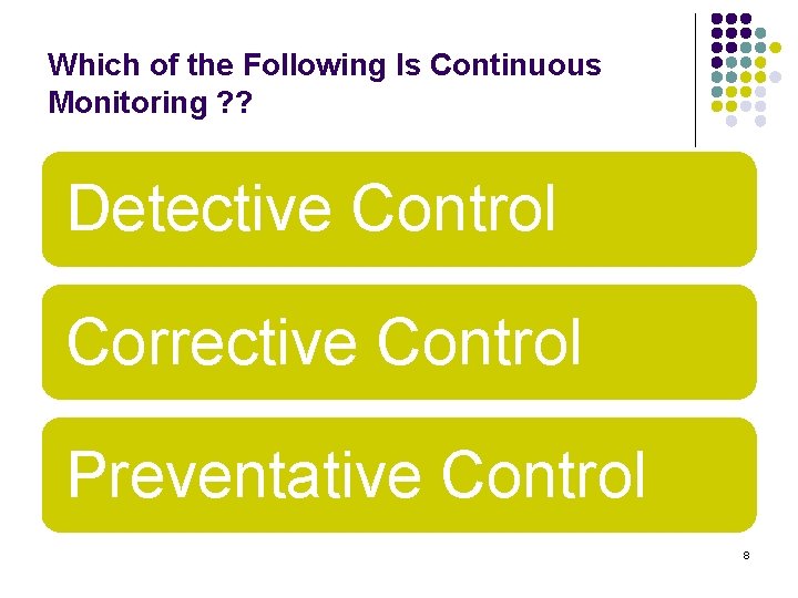 Which of the Following Is Continuous Monitoring ? ? Detective Control Corrective Control Preventative