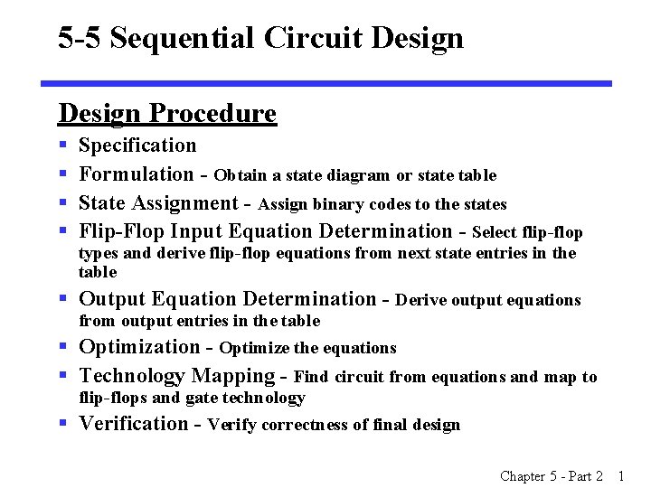 5 -5 Sequential Circuit Design Procedure § § Specification Formulation - Obtain a state 5 -5 Sequential Circuit Design Procedure § § Specification Formulation - Obtain a state