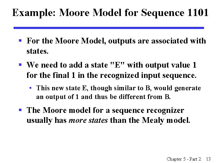 Example: Moore Model for Sequence 1101 § For the Moore Model, outputs are associated Example: Moore Model for Sequence 1101 § For the Moore Model, outputs are associated