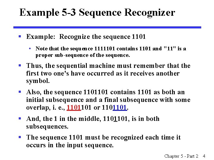 Example 5 -3 Sequence Recognizer § Example: Recognize the sequence 1101 • Note that Example 5 -3 Sequence Recognizer § Example: Recognize the sequence 1101 • Note that