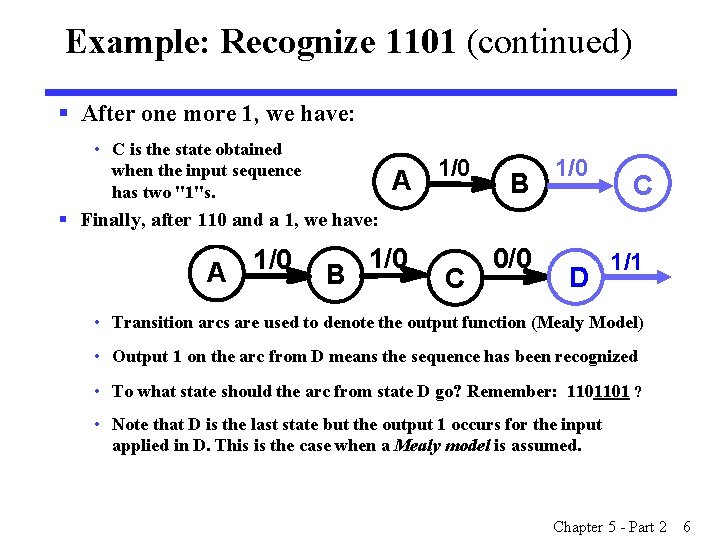 Example: Recognize 1101 (continued) § After one more 1, we have: • C is Example: Recognize 1101 (continued) § After one more 1, we have: • C is